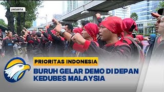 Kasus WNI dan Aparat Malaysia, Buruh Demo Di depan Kedubes Malaysia - [Prioritas Indonesia]