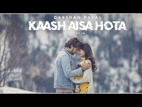 Kaash Aisa Hota : Full Song | Darshan Raval | Karishma Sharma - YouTube