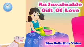 An Invaluable Gift Of Love | Moral Stories  | Ch - 01 | Moral Value - 7 | Blue Bells Kids Video