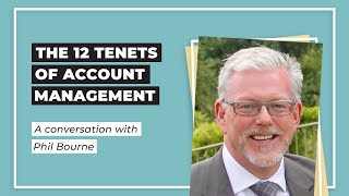 How to Succeed as a Key Account Manager: The 12 Tenets of Account Management with Phil Bourne