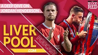 Liverpool.com Podcast: A Deep Dive on Jordan Henderson