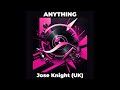 Jose Knight UK - Anything (Lyric Video) #housemusic