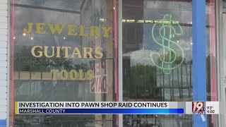 Investigation into Marshall County Pawn Shop Raid Continues