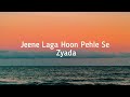 jeene laga hoon lyrics full song atif aslam u0026 shreya ghoshal tnt lyrics lyrics love