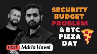 Bitcoin Security Budget \u0026 Pizza Day v Prahe! | Hosť: Mário Havel