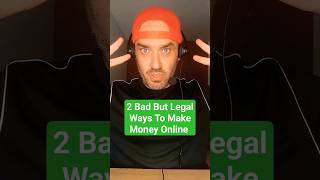 2 Unethical But Legal Ways To Make Money Online