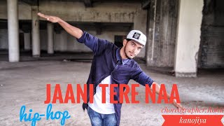 JAANI Tera Naa | Sunanda Sharma | Jaani | Hip-hop Dnc | Rohit kanojiya |