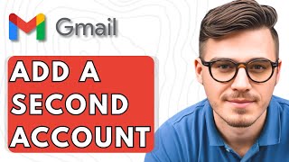 How To Add A Second Gmail Account [2025 Guide]