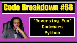 Code Breakdown #68 - Reversing Fun - Codewars - Python