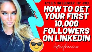 HOW TO GROW YOUR LINKEDIN NETWORK | Marketing Strategies I Used To Get 25K Followers | Kylie Francis