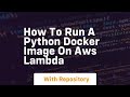 How to run a python docker image on aws lambda