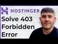 How To Solve 403 Forbidden Error In Hostinger 2025  (2025 Guide)