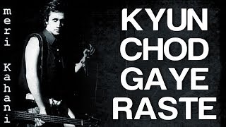 Kyun Chod Gaye Raste - Meri Kahani | Atif Aslam