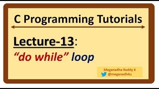 C-Programming Tutorials : Lecture-13 - "do while" loop in C