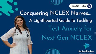 Conquering NCLEX Nerves: A Lighthearted Guide to Tackling Test Anxiety for Next Generation NCLEX