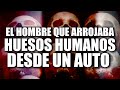 El CASO del HOMBRE que ARROJABA HUESOS H... desde UN AUTO!