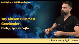 Yaş Alırken Bilinmesi Gerekenler: Otofaji, Beslenme ve Spor