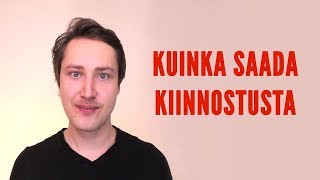 Kuinka saada muut kiinnostumaan sinusta: 5 vinkkiä