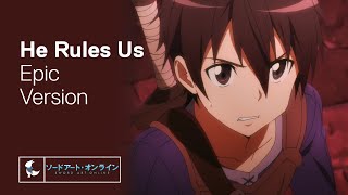 He Rules Us (EPIC VERSION) - Sword Art Online Music Theme | KitsuneAlpha Remix