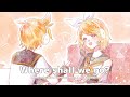 [Japanese Vocaloid Song]’Where shall we go?’ Mellowcle feat.Rin Kagamine Len Kagamine