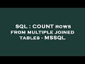 SQL : COUNT rows from multiple joined tables - MSSQL
