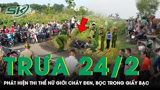 Trưa 24/2: Rúng động phát hiện thi thể nữ giới bị cháy, bọc trong giấy bạc ở rẫy cao su tại Đồng Nai