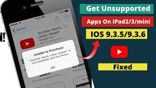 Fix YouTube not compatible on IOS 9.3.5!Install unsupported apps on iOS 9.3.5 iPad2/3/mini/5/5c.
