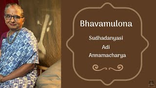 Bhavamulona - Sudhadanyasi - Adi - Annamacharya