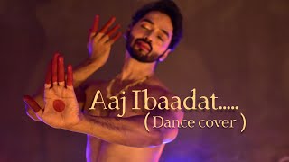 Bajirao Mastani | Aaj Ibaadat (dance cover) - Choreographed and Performed by Ajit Shetty
