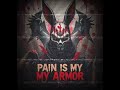 pain is my armor