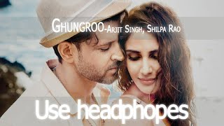 Ghungroo Song 8D Audio | WAR | Hrithik Roshan, Vaani Kapoor | Arijit Singh, Shilpa