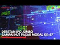 Deretan IPO Jumbo Sampai HUT Pasar Modal ke-47 | IDX CHANNEL