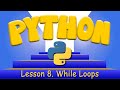 Python Programming 8. While Loops