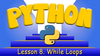 Python Programming 8. While Loops