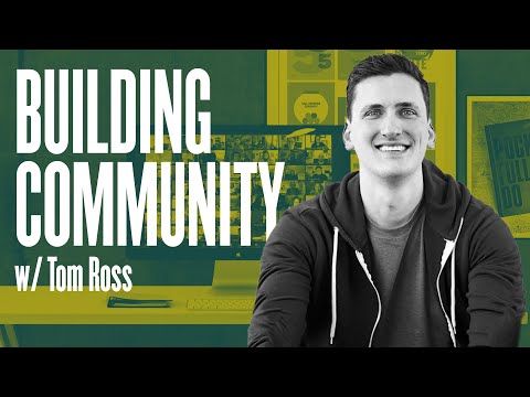 How To Build Community w/Tom Ross