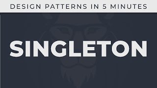 Singleton - Design Patterns in 5 minutes