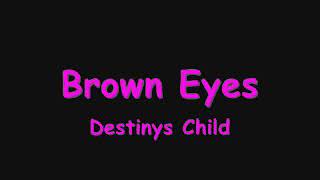 Brown Eyes By: Destinys Child