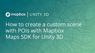 How to create a custom scene with POIs using Mapbox Maps SDK for Unity 3D