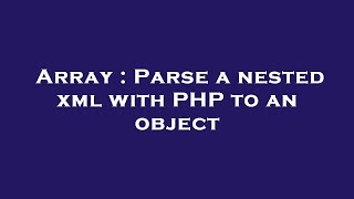Array : Parse a nested xml with PHP to an object