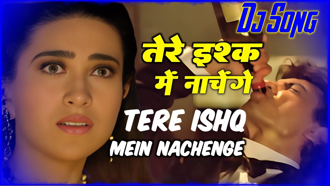 Tere Ishq Mein Nachenge Dj Song // Dj Remix Hindi ,, Bollywood Songs ...