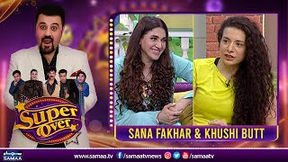 Super Over with Ahmed Ali Butt - Sana Fakhar & Khushi Butt - SAMAA TV - 7 June 2022
