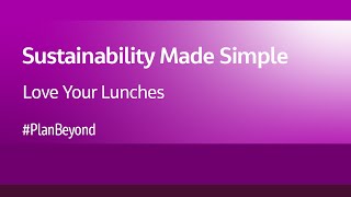 Sustainability Made Simple | Love your lunches