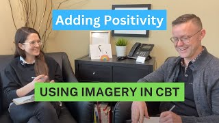 Adding Positivity - Part 2 of Using Imagery in CBT