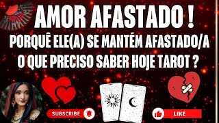 🤯❤️‍🩹AMOR AFASTADO , PORQUÊ SE MANTÉM AFASTADO , O QUE PRECISO SABER AGORA TAROT 🔮 ? BABADO FORTE ‼️