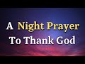 Lord God, Guide our thoughts as we sleep, that we may awaken - A Night Prayer To Thank God