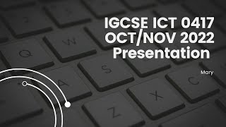 0417 ICT OCT/NOV 2022 Paper 2 Presentation (MS PowerPoint)