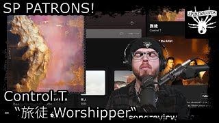 SP PATRONS Andreas L | Control T -  旅徒 Worshipper #songreview