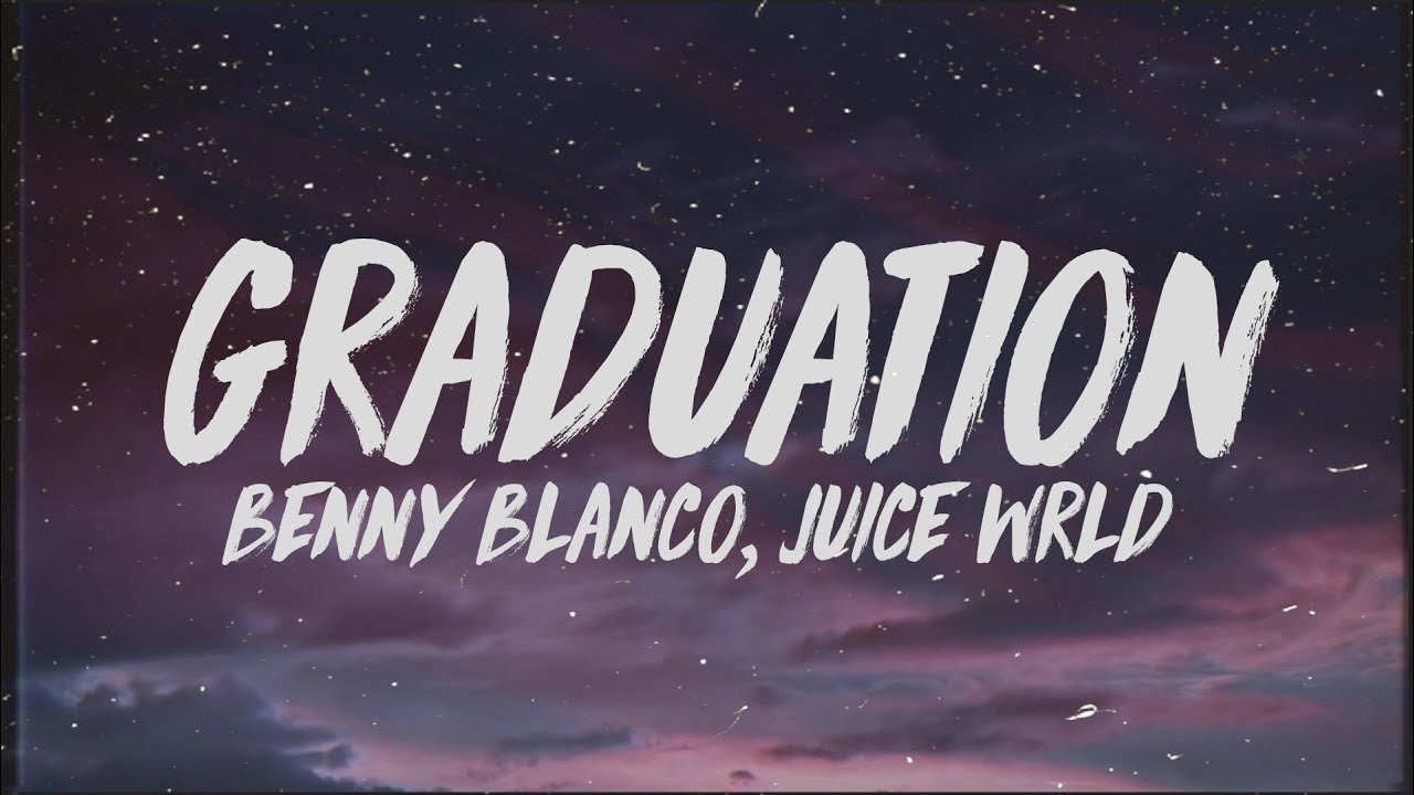 Benny Blanco Graduation Lyrics Ft Juice Wrld Youtube