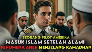 BIKIN TERHARU !! PILOT INI MASUK ISLAM SETELAH ALAMI  FENOMENA ANEH SAAT MENJELANG RAMADHAN