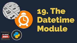 The Datetime Module | Python Tutorials For Beginners